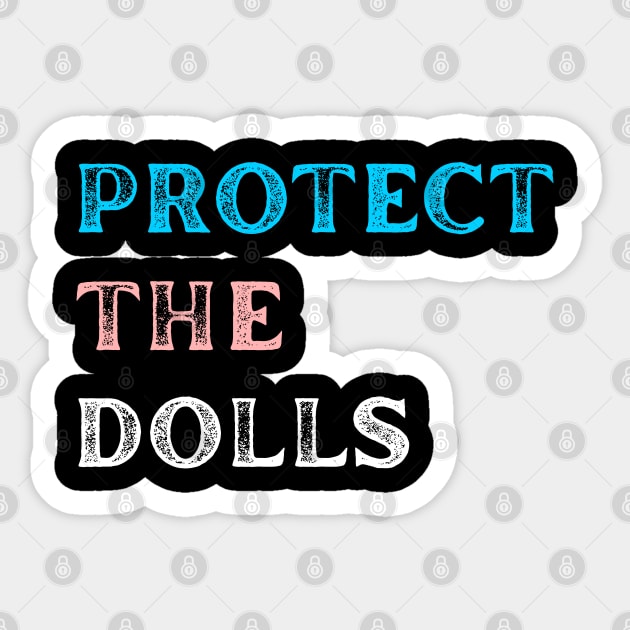 Protect-The-Dolls Sticker by Creatifly Graphic Tees